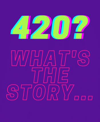 Blog Title: Happy 420 – The real story!