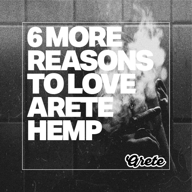 6 More Reasons to Love Arete Hemp